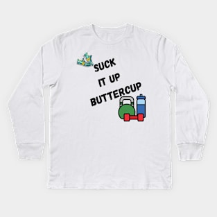 Suck it up buttercup, with trainers, and weights Kids Long Sleeve T-Shirt